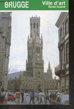 Brugge, ville d'art - guide illustre avec plan de la ville - 15e edition - histoire - brugge ville d'art - visite de la ville - première promenade - ...