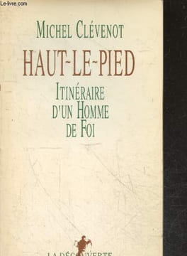 Haut-le-pied - Itineraire d'un homme de foi - Recit. Michel Clevenot