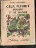 Cela fleurit pousse et se mange - Collection Lisette N°35, la bibliotheque des jeunes. CERVIERES PAUL  - PETILLOT LOYS (illustrations)