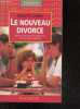 Le nouveau divorce - tout savoir pour le preparer, le vivre et le reussir - Collection Societe. Gorny violette