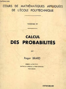 Cours de mathematiques appliquees de l'ecole polytechnique - Calcul des probabilites - Edition 1958/1959