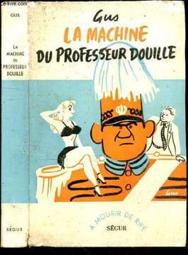 La machine du professeur Douille - Collection A mourir de rire. GUS