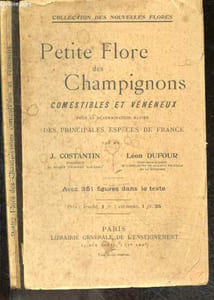 Petite Flore des champignons comestibles et veneneux pour la determination rapide des principales especes de France - avec 351 figures intercalees dans le texte - Collection des nouvelles flores