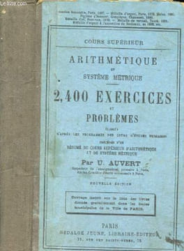 Arithmetique et systeme metrique - 2400 exercices et problemes classes d'apres une division mensuelle des matieres du programme du 27 juiollet 1882 ...