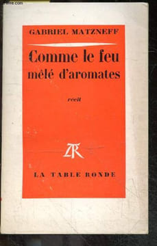 Comme le feu mele d'aromates - recit. MATZNEFF GABRIEL