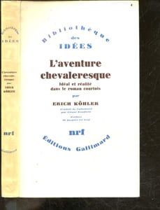 L'aventure chevaleresque, ideal et realite dans le roman courtois, etudes sur la forme des plus anciens poemes d'Arthur et du Graal - Bilbiotheque des Idees