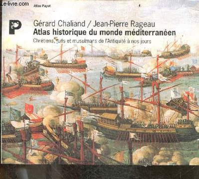 Atlas historique du monde méditerranéen - Chretiens, juifs et musulmans de l'Antiquite a nos jours. Gérard Chaliand, Jean-Pierre Rageau, Petit cath.