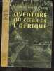 Aventure au coeur de l'Afrique (venture to the interior). LAURENS VAN DER POST - DENISE MEUNIER (trad.)