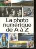 La Photo Numérique De A À Z. COLLECTIF