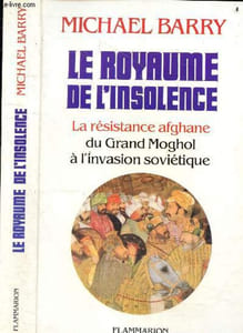 Le royaume de l'insolence - la résistance afghane du grand moghol à l'invasion soviétique