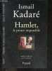 Hamlet, le prince impossible. ISMAIL KADARE - ARTAN KOTRO (traduction=