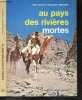 Au pays des rivieres mortes - 14e edition - illustré de 8 quadrichromies et 23 photographies en hors texte. POL LEURS - EDOUARD MERTENS