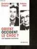 Orient Occident, le choc ? Les Impasses meurtrières - enquete sans complaisance. Christian Chesnot, Antoine Sfeir