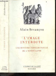 L'Image interdite - Une histoire intellectuelle de l'iconoclasme