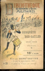 Bibliotheque de souvenirs & recits militaires N°28- La conquete des Gaules par Jules César