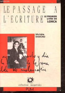 Le passage a l'ecriture - Le premier livre de Lorca - Collection Hesperides - L'ame du livre, la musique du livre, la forme-cain et la forme-abel, la philosophie du live, le dehors et le dedans, la metaphore hypnotique