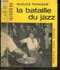 La bataille du jazz - Collection Aujourd'hui - ce qu'est le jazz : les noirs, les racistes et les progressistes, le jazz une pulsation, un langage , ...