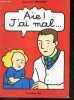 Aie ! J'ai mal ... - Quel est le role de la douleur et ce que tu peux faire pour avoir moins mal avec l'aide des adultes. HERRENSCHMIDT SANDRINE- ...