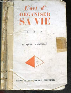 L'art d'organiser sa vie - La Fatigue, L'habitude, L'effort l'attention la discipline la methode, L'entrainement, La volonté, La recherche, Le commandement, La consciencisation, La concentration, La transformation, Les etats, Les supports, Les symboles...