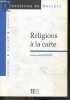 Religions a la carte - Collection Questions de societe, savoirs, enjeux, debats. Schlegel jean louis