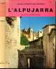 L'Alpujarra - Secrete Andalousie - le pays et ses visages, les lecons d'histoire, la vie de la communaute, les activites humaines, coutumes folklore ...