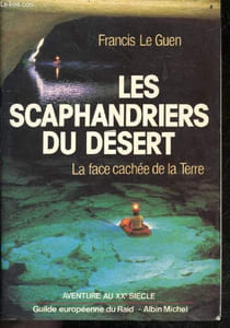 Les scaphandriers du desert - la face cachee de la terre - Collection Aventure au XXe siecle - 61 photographies couleur de l'auteur