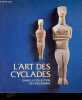 L'art des cyclades, dans la collection N.P. Goulandris - Marbre, ceramique et metal a l'age du bronze ancien - 7 octobre / 9 janvier 1984, Galeries ...