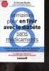 Huit semaines pour en finir avec le diabète, sans médicaments - Perdez du poids et vivez plus longtemps avec le nouveau regime antidiabete - la ...