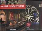 "Musee d'aquitaine - voyage au coeur des collections + 1 brochure dépliante ""musee d'aquitaine, archeologie, histoire, ethnologie""". Hubert ...