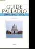 Guide Palladio - Vicence, Venise, la Vénétie - Collection Les guides visuels - biographie, les edifices, cartes, .... CONSTANT CAROLINE