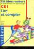 Lire et compter - CE1 - Lecture, poésie, maths - Les blocs Vuibert, 3e annee du cycle des apprentissages. GOUPIL A.- MARCHAND A.- SOLETCHNIK J.- ...