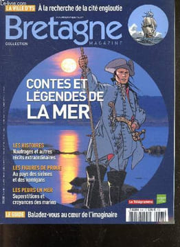 Bretagne Magazine- N°907 ete 2009- contes et legendes de la mer - la ville d'ys: a la recherche de la cite engloutie- naufrages et autres recits ...
