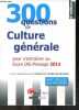 300 Questions de Culture Générale pour s'entraîner au Score Iae-Message 2014 - avec grilles des reponses - En collaboration avec l'equipe du Score ...