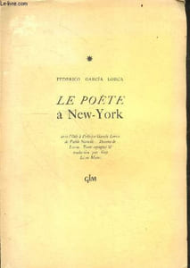 Le poete a New-York - Poeta en Nueva York - Avec l'ode a Federico Garcia Lorca de Pablo neruda - Exemplaire N°455 / 971 sur Alfama