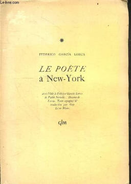 Le poete a New-York - Poeta en Nueva York - Avec l'ode a Federico Garcia Lorca de Pablo neruda - Exemplaire N°455 / 971 sur Alfama. FEDERICO GARCIA ...