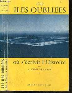 Ces iles oubliees ou s'ecrivit l'histoire - Collection Les grands documentaires illustres