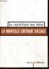 La republique des idées : La Nouvelle Critique sociale. Rosanvallon Pierre - Chauvel Louis- Pech Thierry