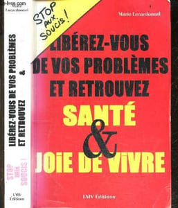 Liberez vous de vos problemes et retrouvez sante & joie de vivre - Stop aux soucis !