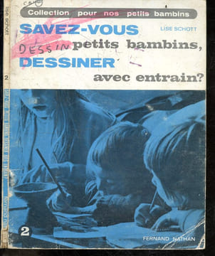 Savez vous, petits bambins, dessiner avec entrain ? - Collction pour nos petits bambins, Serie N°2 - Methode attrayante d'initiation au dessin ...