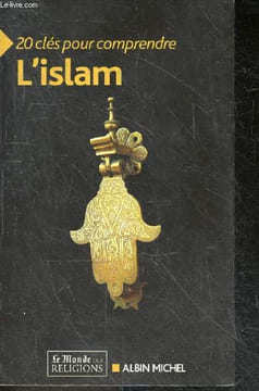 20 Clés pour comprendre l'islam - le coran, la charia, le califat, confessions & ecoles, allah, les cinq piliers de l'islam, les fetes musulmanes, la ...