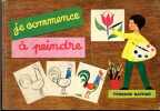 Je commence a peindre - Methode simple pour apprendre a peindre. TAHI-TOTH NANDOR