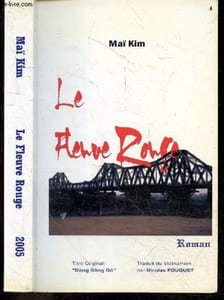 Le fleuve rouge - Dong song do - roman traduit du vietnamien - sommaire : Hanoi les annees 30, nghia chi la resistance, hung yen l'engagement, fleu bleue contre etoile jaune, hanoi-thai nguyen 1975/78 : vainqueurs .. vaincus , thu duc la prison doree,...