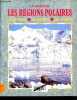 La vie dans les regions polaires - Les animaux, les hommes, les plantes. MONICA BYLES - RABY GHISLAINE (traduction)