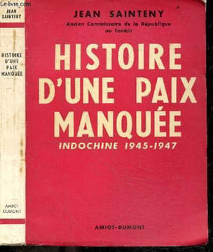 Histoire d'une paix manquee - Indochine 1945-1947 - Collection Archives d'histoire contemporaine - Mission 5, le tonkin sous la maree chinoise, ...