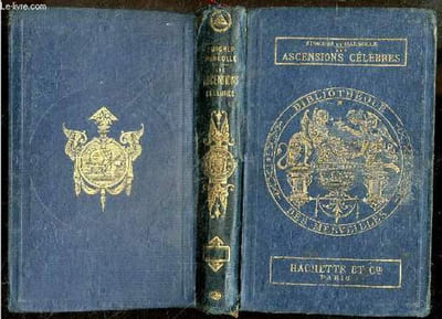 Les ascensions celebres aux plus hautes montagnes du globe, fragments de voyages recueillis, traduit et mis en ordre par Zurcher et Margollé - Bibliotheque des merveilles - 4e edition revue et augmentee, illustrée de 39 vignettes sur bois