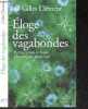 Eloge des vagabondes - Herbes, arbres et fleurs à la conquête du monde. Gilles Clément