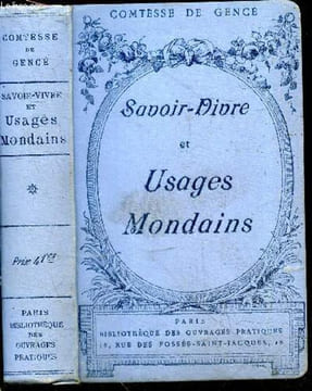 Savoir vivre et usages mondains - En famille : rapports avec les membres de la famille, avec les professeurs, entre maitres et serviteurs, fetes de ...