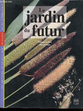 Le jardin du futur - Les editions de la cité des sciences et de l'industrie - la plante creature majeure, la plante apprivoisee, la plante maitrisee ...