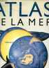 Atlas de la mer. COMMANDANT JACQUES YVES COUSTEAU (preface)