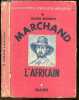 Marchand l'africain - Collection Decouvertes, exploits heroiques - origines et debuts de marchand, paké-bo, la mission congo-nil : de loango a ...